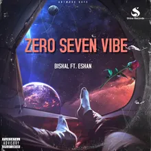 Zero Seven Vibe (feat. Eshan)